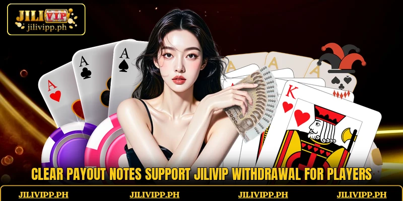Clear payout notes support JiliVIP withdrawal for players