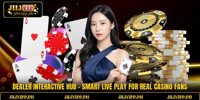 Dealer Interactive Hub - Smart Live Play For Real Casino Fans