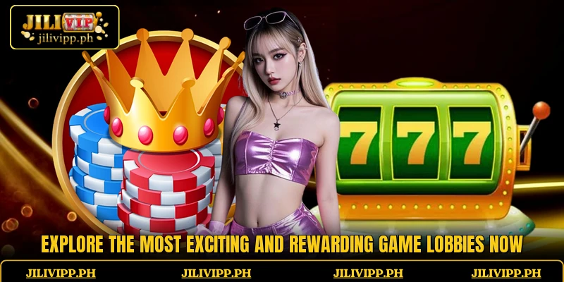 Explore the most exciting and rewarding game lobbies now