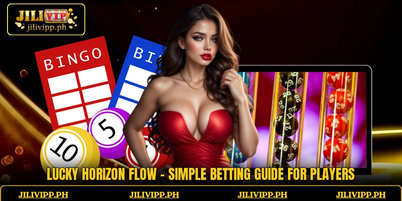Lucky Horizon Flow - Simple Betting Guide For Players