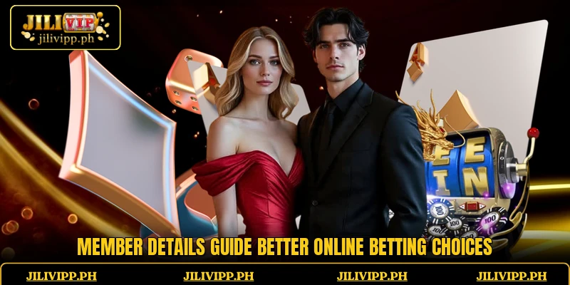 Member details guide better online betting choices