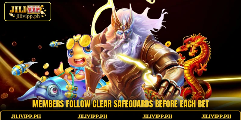Members follow clear safeguards before each bet