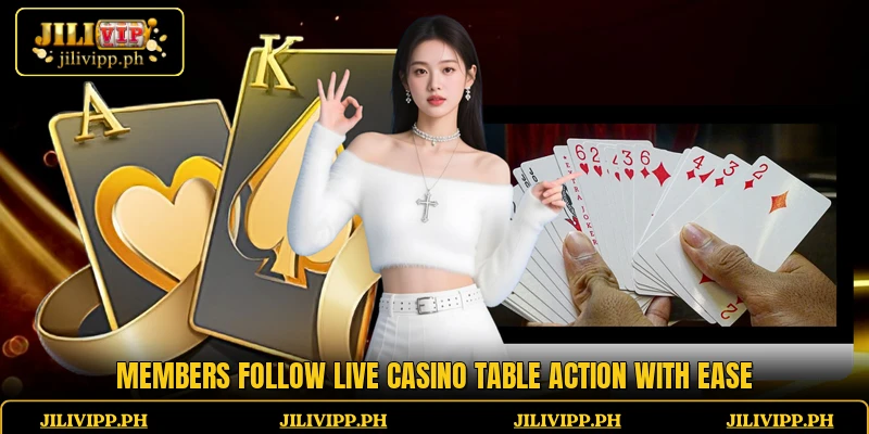 Members follow live casino table action with ease