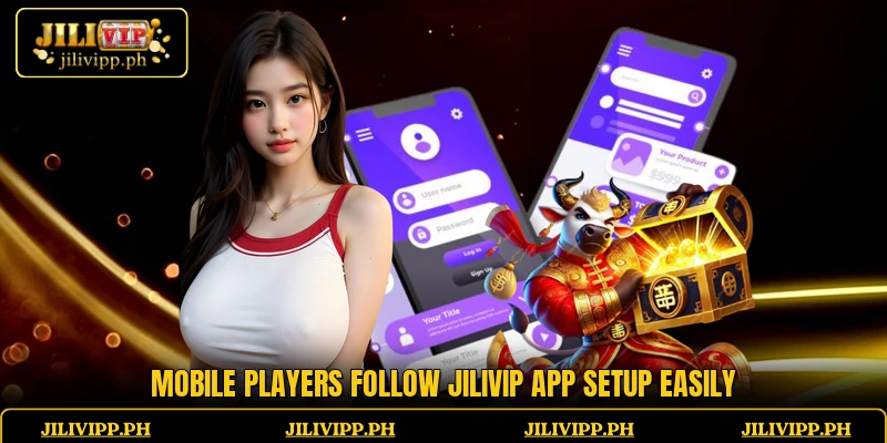 Mobile players follow JiliVIP app setup easily