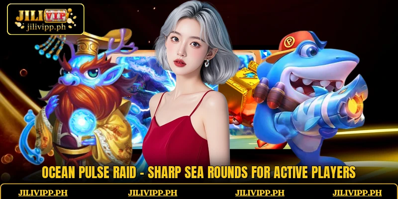 Ocean Pulse Raid - Sharp Sea Rounds For Active Players