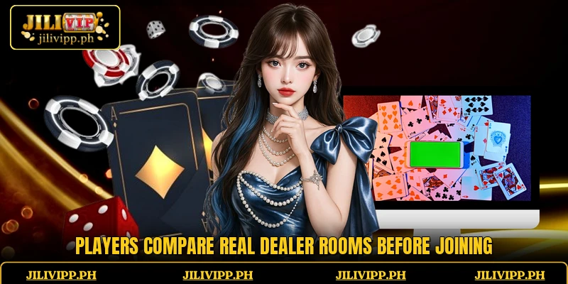 Players compare real dealer rooms before joining