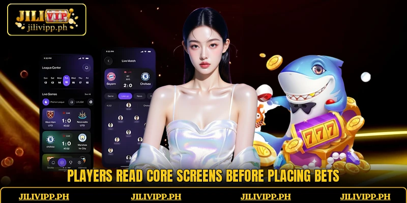 Players read core screens before placing bets