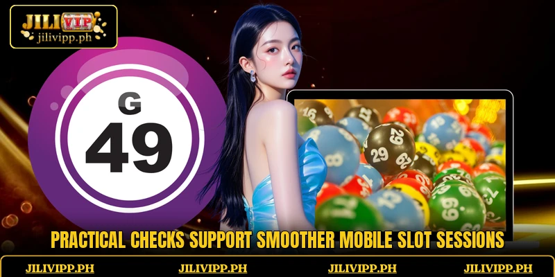 Practical checks support smoother mobile slot sessions