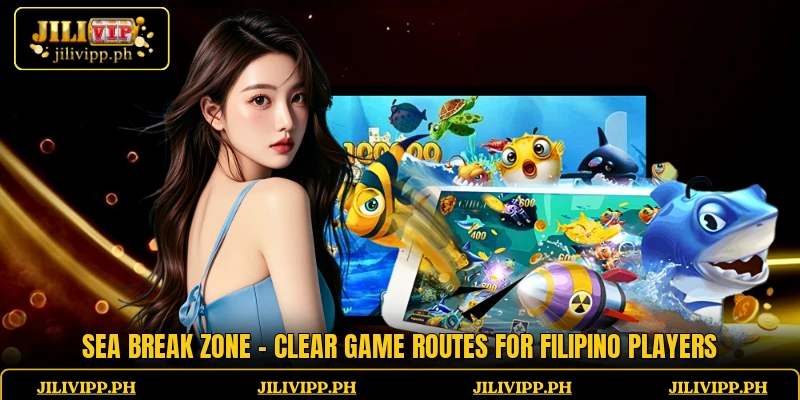 Sea Break Zone - Clear Game Routes For Filipino Players