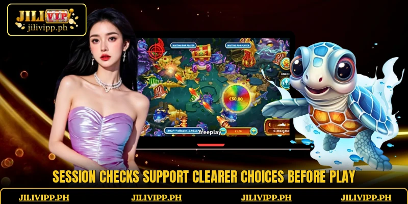 Session checks support clearer choices before play