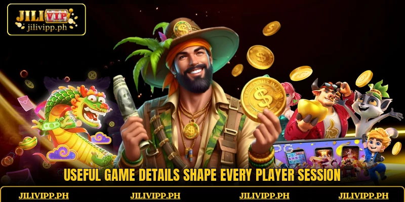 Useful game details shape every player session